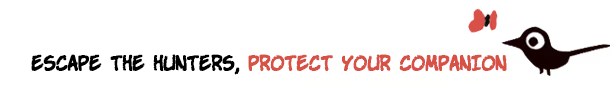 Escape the Hunters, Protect your Companion